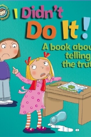 Cover of I Didn't Do It!: A book about telling the truth