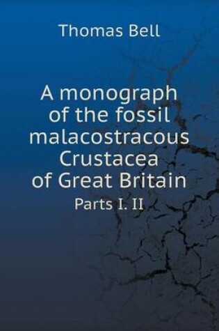 Cover of A monograph of the fossil malacostracous Crustacea of Great Britain Parts I. II