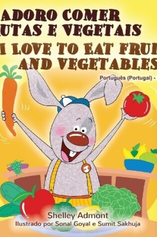 Cover of I Love to Eat Fruits and Vegetables (Portuguese English Bilingual Book - Portugal)