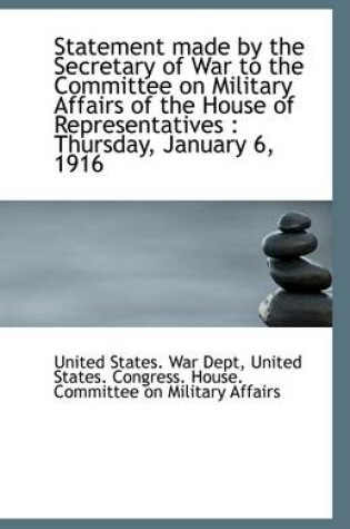 Cover of Statement Made by the Secretary of War to the Committee on Military Affairs of the House of Represen