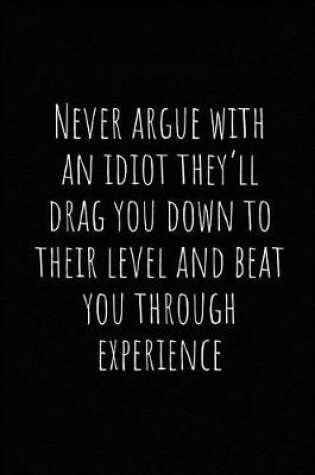 Cover of Never Argue with an Idiot They