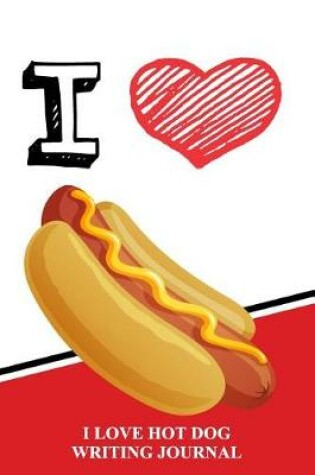 Cover of I Love Hotdogs Writing Journal