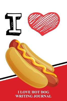 Book cover for I Love Hotdogs Writing Journal