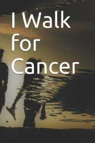 Cover of I Walk for Cancer