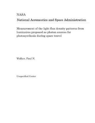 Book cover for Measurement of the Light Flux Density Patterns from Luminaires Proposed as Photon Sources for Photosynthesis During Space Travel