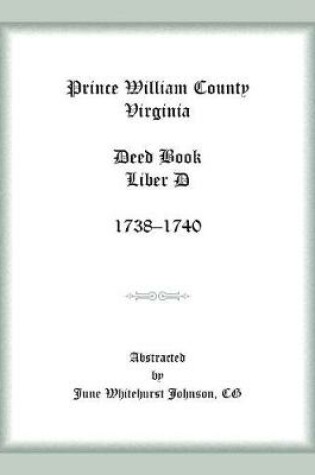 Cover of Prince William County, Virginia Deed Book Liber D, 1738-1740