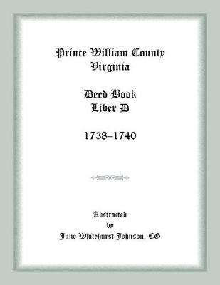 Book cover for Prince William County, Virginia Deed Book Liber D, 1738-1740