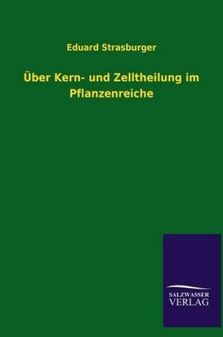 Cover of Über Kern- und Zelltheilung im Pflanzenreiche