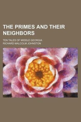 Cover of The Primes and Their Neighbors; Ten Tales of Middle Georgia
