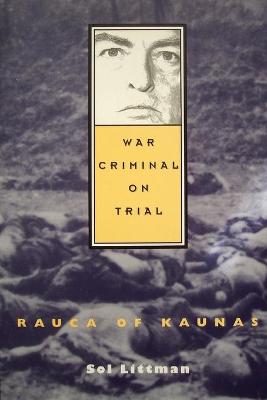 Book cover for War Criminal on Trial - Rauca of Kaunas