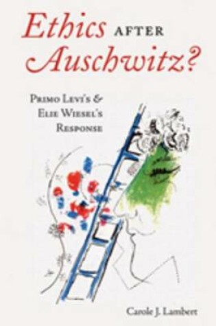 Cover of Ethics After Auschwitz?: Primo Levi S and Elie Wiesel S Response