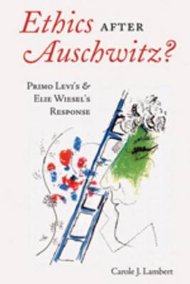 Book cover for Ethics After Auschwitz?: Primo Levi S and Elie Wiesel S Response