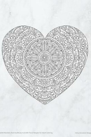 Cover of Marble Mandala Heart Bullet Journal with Floral Margins for Adult Coloring