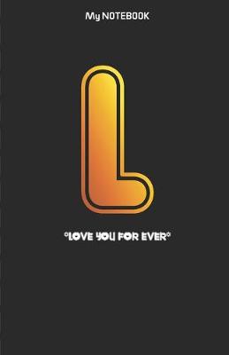 Book cover for Love you forever letter ' L ' Notebook