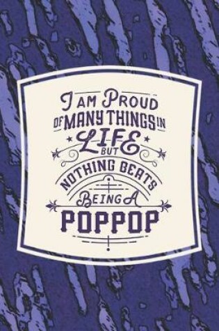 Cover of I Am Proud Of Many Things In Life But Nothing Beats Being A Poppop