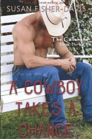 Cover of A Cowboy Takes A Chance The Callahans Book 3