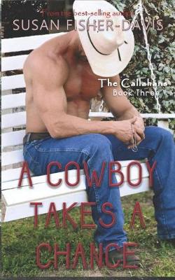Cover of A Cowboy Takes A Chance The Callahans Book 3