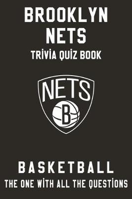 Book cover for Brooklyn Nets Trivia Quiz Book - Basketball - The One With All The Questions