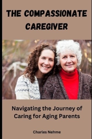 Cover of The Compassionate Caregiver