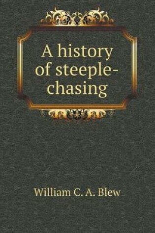 Cover of A history of steeple-chasing