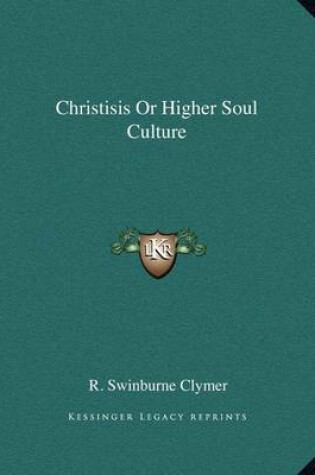 Cover of Christisis or Higher Soul Culture