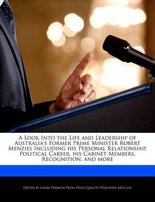 Book cover for A Look Into the Life and Leadership of Australia's Former Prime Minister Robert Menzies Including His Personal Relationship, Political Career, His C