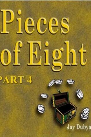 Cover of Pieces of Eight, Part 4