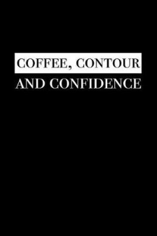 Cover of Coffee, Contour and Confidence