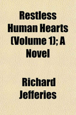 Cover of Restless Human Hearts (Volume 1); A Novel