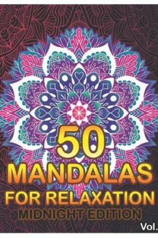 Cover of 50 Mandalas For Relaxation Midnight Edition