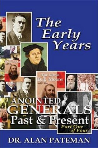 Cover of The Early Years, Anointed Generals Past and Present (Part One of Four)