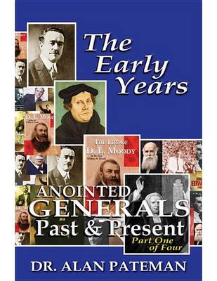 Cover of The Early Years, Anointed Generals Past and Present (Part One of Four)