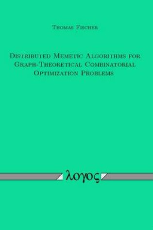 Cover of Distributed Memetic Algorithms for Graph-Theoretical Combinatorial Optimization Problems