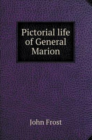 Cover of Pictorial life of General Marion