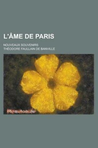 Cover of L'Ame de Paris; Nouveaux Souvenirs