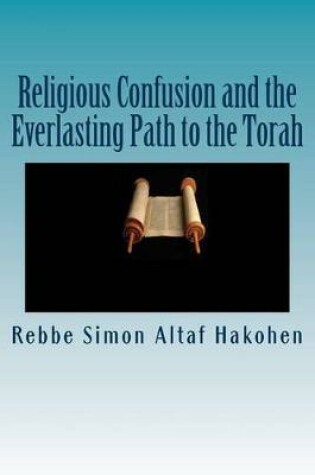 Cover of Religious Confusion and the Everlasting Path to the Torah