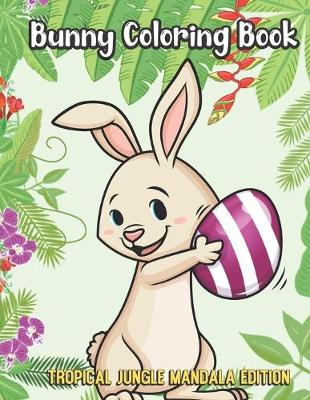 Book cover for Bunny Coloring Book Tropical Jungle Mandala Edition
