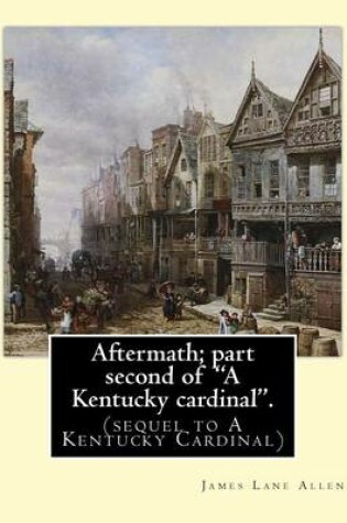 Cover of Aftermath; part second of "A Kentucky cardinal". By