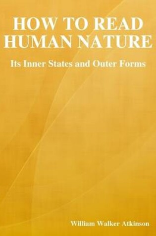 Cover of How to Read Human Nature: Its Inner States and Outer Forms