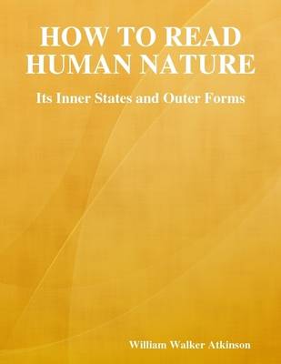 Book cover for How to Read Human Nature: Its Inner States and Outer Forms