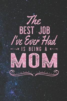 Book cover for The Best Job I've Ever Had Is Being A Mom