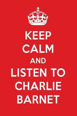 Book cover for Keep Calm and Listen to Charlie Barnet