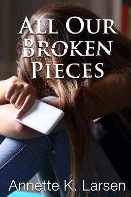 Book cover for All Our Broken Pieces
