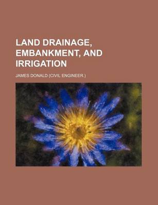 Book cover for Land Drainage, Embankment, and Irrigation