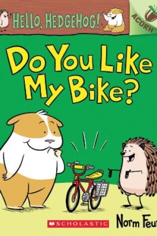 Cover of Hello, Hedgehog: Do You Like My Bike?
