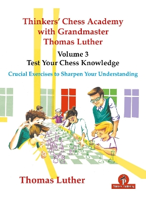 Book cover for Thinkers' Chess Academy with Grandmaster Thomas Luther - Volume 3 - Test Your Chess Knowledge