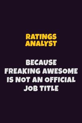 Book cover for Ratings analyst, Because Freaking Awesome Is Not An Official Job Title