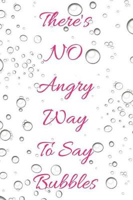 Book cover for There's No Angry Way to Say Bubbles