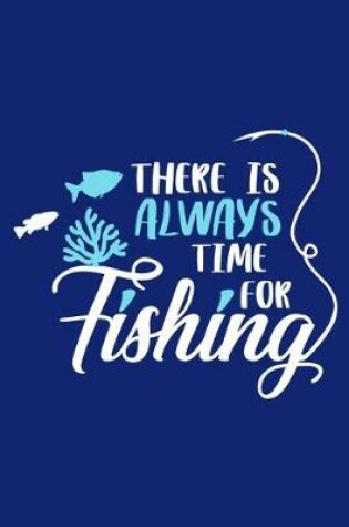 Cover of There Is Always Time For Fishing