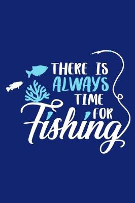 Book cover for There Is Always Time For Fishing